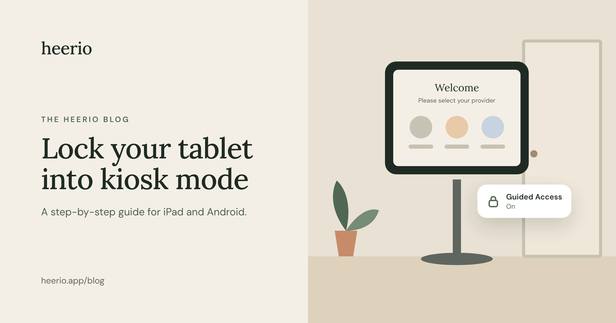 Illustration of a tablet on a floor stand showing a Heerio welcome screen that says “Please select your provider,” with a “Guided Access on” badge, beside a door and a plant. Cover image for the post “How to Lock an iPad or Android Tablet into Kiosk Mode (Step by Step)”.